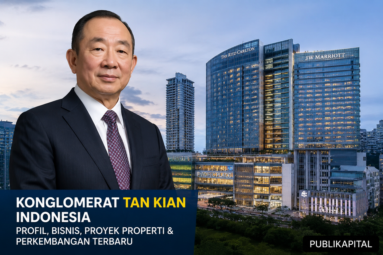 KONGLOMERAT TAN KIAN INDONESIA: PROFIL, KERAJAAN BISNIS PROPERTI, HINGGA PERKEMBANGAN TERBARU YANG PERLU DIKETAHUI 3 KONGLOMERAT-TAN-KIAN-INDONESIA